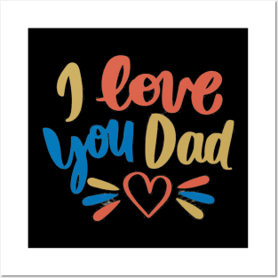 I Love You Dad Posters and Art